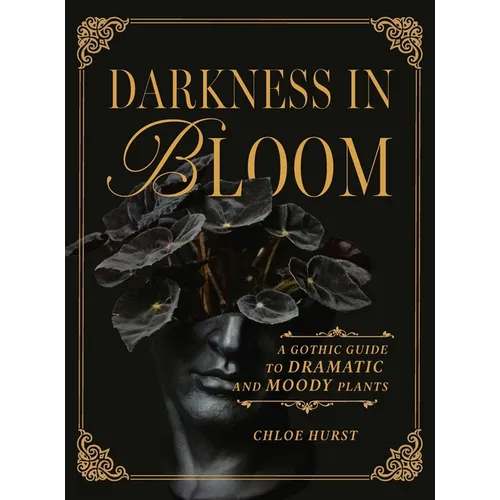 Darkness in Bloom: A Gothic Guide to Dramatic and Moody Plants