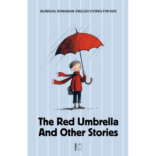 The Red Umbrella and Other Stories: Bilingual Romanian-English Stories for Kids