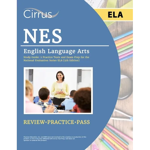 NES English Language Arts Study Guide: 2 Practice Tests and Exam Prep for the National Evaluation Series ELA [5th Edition]