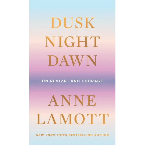 Dusk, Night, Dawn: On Revival and Courage