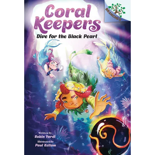 Dive for the Black Pearl: A Branches Book (Coral Keepers #2): Volume 2