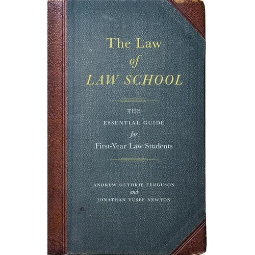 The Law of Law School: The Essential Guide for First-Year Law Students