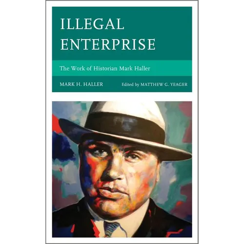 Illegal Enterprise: The Work of Historian Mark Haller