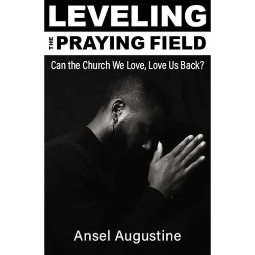 Leveling the Praying Field: Can the Church We Love, Love Us Back?