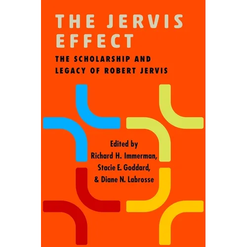 The Jervis Effect: The Scholarship and Legacy of Robert Jervis