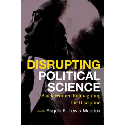 Disrupting Political Science: Black Women Reimagining the Discipline
