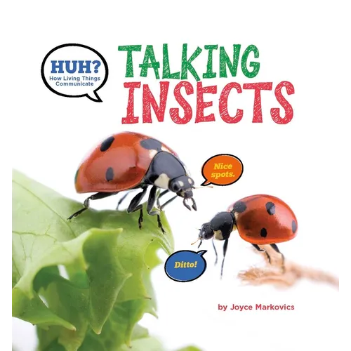 Huh? Talking Insects