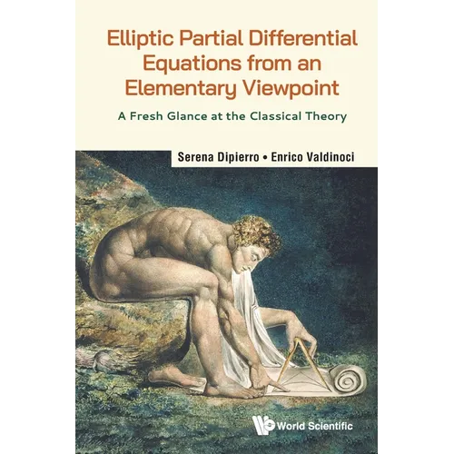 Elliptic Partial Differential Equations from an Elementary Viewpoint: A Fresh Glance at the Classical Theory