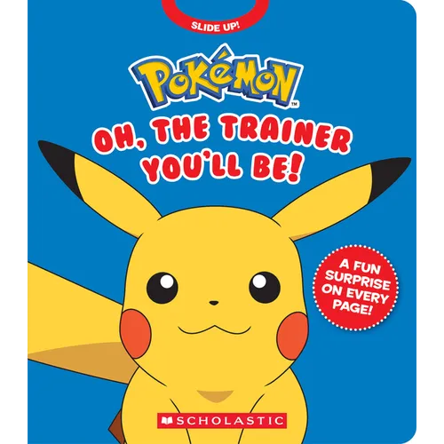 Pokémon: Oh, the Trainer You'll Be! (an Interactive Board Book)