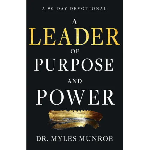 A Leader of Purpose and Power: A 90-Day Devotional