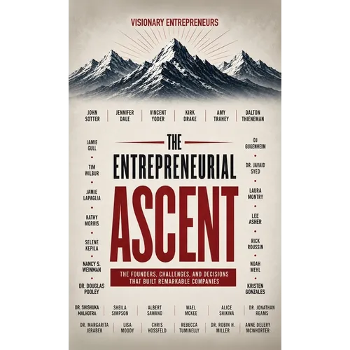 The Entrepreneurial Ascent, The Founders, Challenges, and Decisions That Built Remarkable Companies