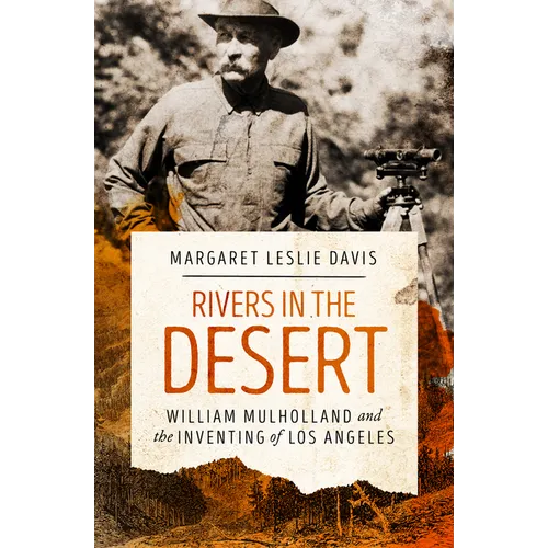 Rivers in the Desert: William Mulholland and the Inventing of Los Angeles - Paperback