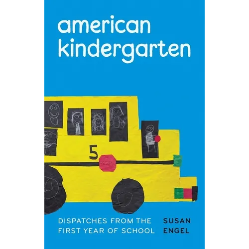 American Kindergarten: Dispatches from the First Year of School