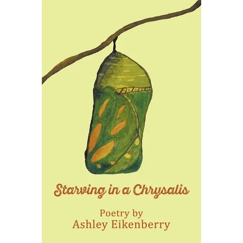 Starving in a Chrysalis