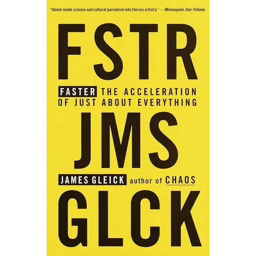 Faster: The Acceleration of Just about Everything