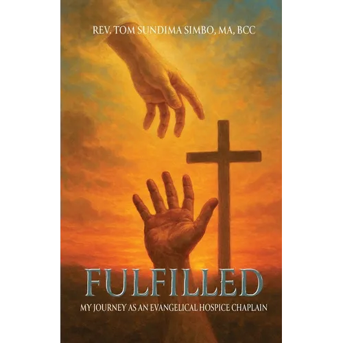 Fulfilled: My Journey As a Evangelical Hospice Chaplain