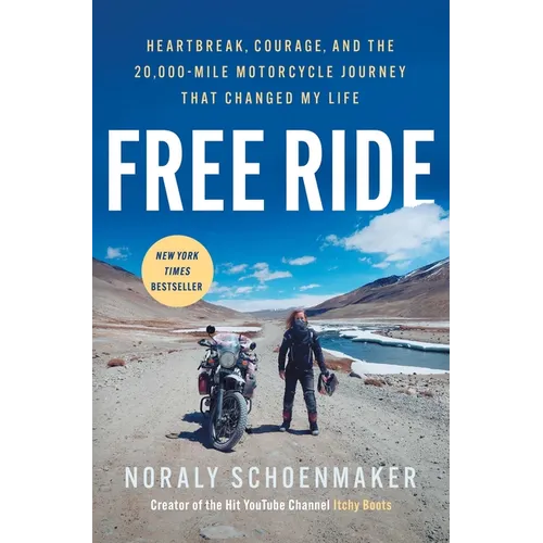 Free Ride: Heartbreak, Courage, and the 20,000-Mile Motorcycle Journey That Changed My Life