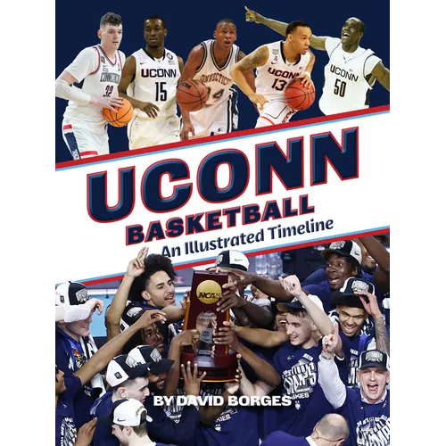 Uconn Basketball: An Illustrated Timeline