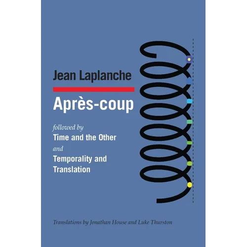 Apr鑚-coup: followed by Time and the Other and Temporality and Translation & Debate on "Temporality and Translation"