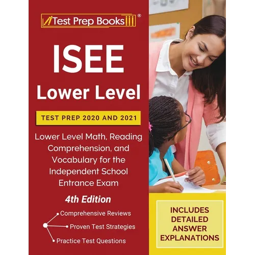 ISEE Lower Level Test Prep 2020 and 2021: Lower Level Math, Reading Comprehension, and Vocabulary for the Independent School Entrance Exam [4th Editio
