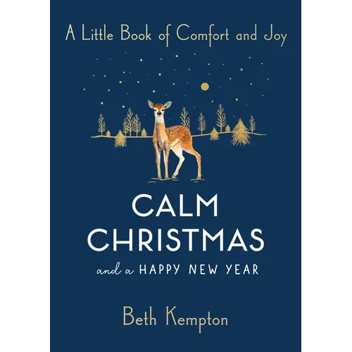 Calm Christmas and a Happy New Year: A Little Book of Comfort and Joy
