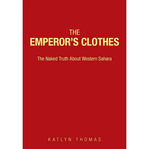 The Emperor's Clothes: The Naked Truth About Western Sahara