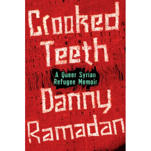 Crooked Teeth: A Queer Syrian Refugee Memoir