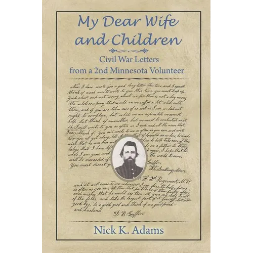 My Dear Wife and Children: Civil War Letters from a 2nd Minnesota Volunteer