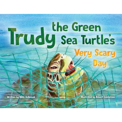 Trudy the Green Sea Turtle's Very Scary Day