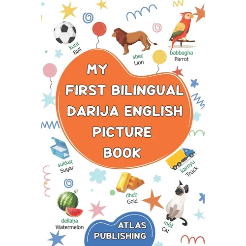 My first bilingual Darija English picture book: 500 illustrated words in the Moroccan Arabic dialect - A visual dictionary with words on everyday them
