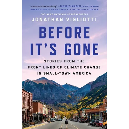 Before It's Gone: Stories from the Front Lines of Climate Change in Small-Town America