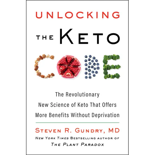 Unlocking the Keto Code: The Revolutionary New Science of Keto That Offers More Benefits Without Deprivation