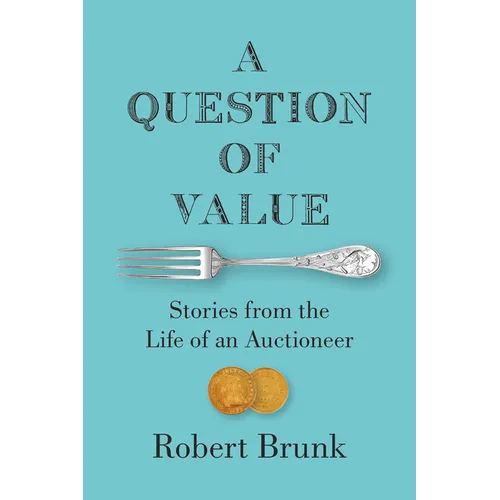 A Question of Value: Stories from the Life of an Auctioneer