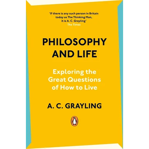 Philosophy and Life: Exploring the Great Questions of How to Live