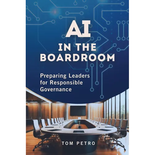 AI in the Boardroom: Preparing Leaders for Responsible Governance