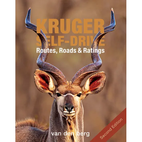 Kruger Self-Drive: Second Edition: Routes, Roads & Ratings