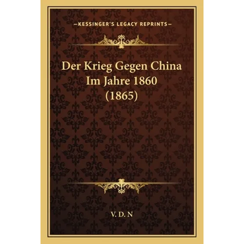 Der Krieg Gegen China Im Jahre 1860 (1865)