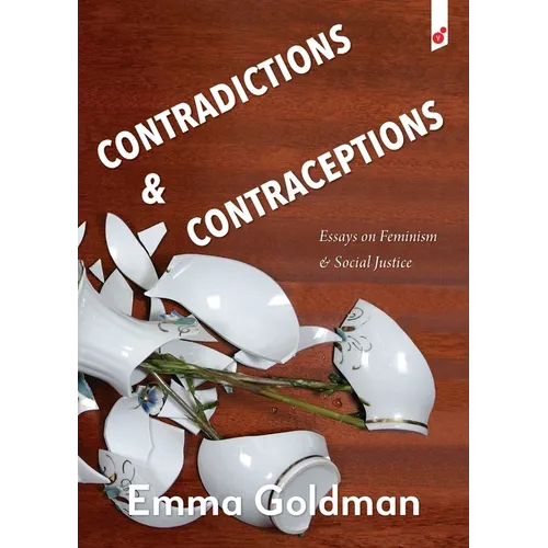 Contradictions & Contraceptions: Essays on Feminism and Social Justice
