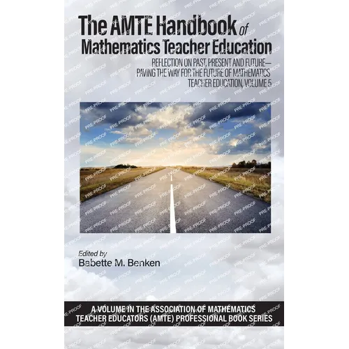 The AMTE Handbook of Mathematics Teacher Education: Reflection on Past, Present and Future - Paving the Way for the Future of Mathematics Teacher Educ