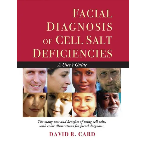 Facial Diagnosis of Cell Salt Deficiencies: A User's Guide
