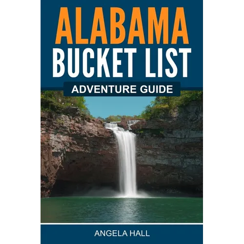 Alabama Bucket List Adventure Guide