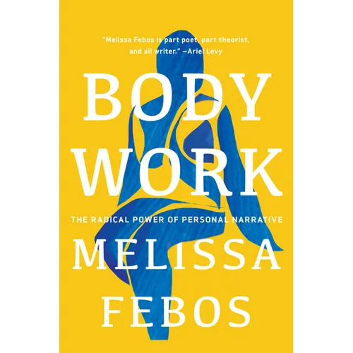 Body Work: The Radical Power of Personal Narrative