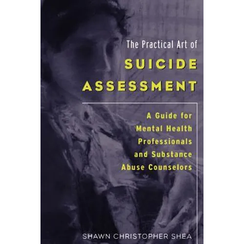 The Practical Art of Suicide Assessment: A Guide for Mental Health Professionals and Substance Abuse Counselors