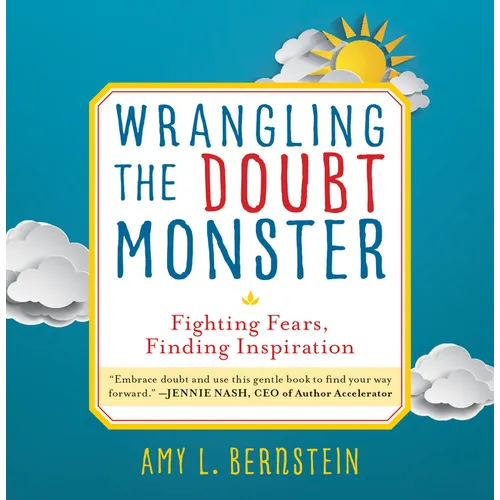 Wrangling the Doubt Monster: Fighting Fears, Finding Inspiration