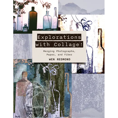 Explorations with Collage!: Merging Photographs, Paper, and Fiber