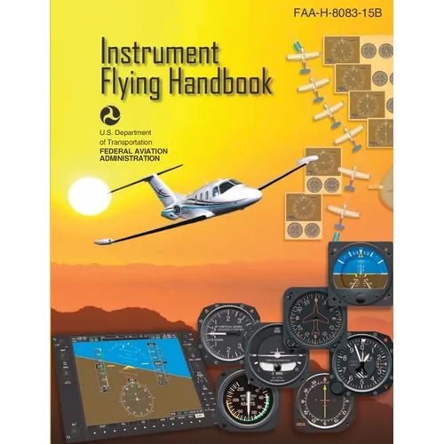 Instrument Flying Handbook, FAA-H-8083-15B (Color Print): IFR Pilot Flight Training Study Guide