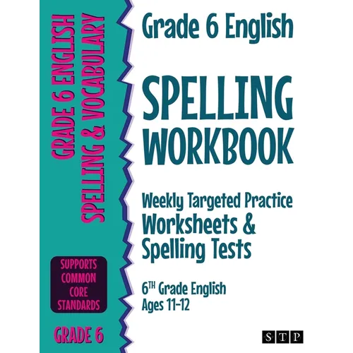 Grade 6 English Spelling Workbook: Weekly Targeted Practice Worksheets & Spelling Tests (6th Grade English Ages 11-12)