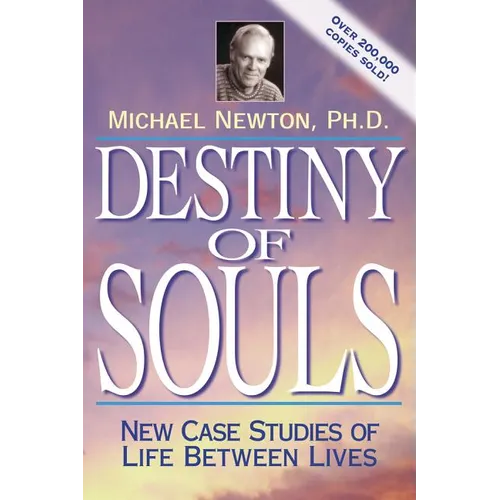 Destiny of Souls: New Case Studies of Life Between Lives