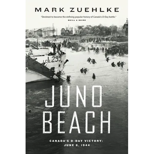 Juno Beach: Canada's D-Day Victory