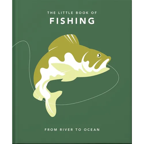 The Little Book of Fishing: From River to Ocean